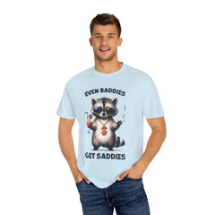 Even Baddies Get Saddies, Raccoon Comfort Colors Shirt
