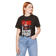 Native Pride Unisex Tee - Still Here Still Strong