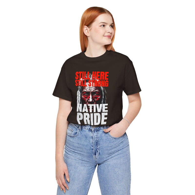 Native Pride Unisex Tee - Still Here Still Strong