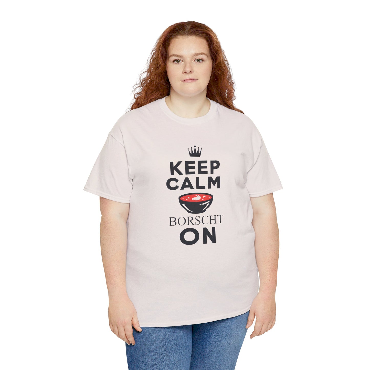 Keep Calm Borscht On - Unisex Heavy Cotton Tee