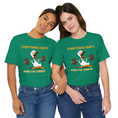 Funny EVERYTHING HURTS Tee - Unisex T-Shirt