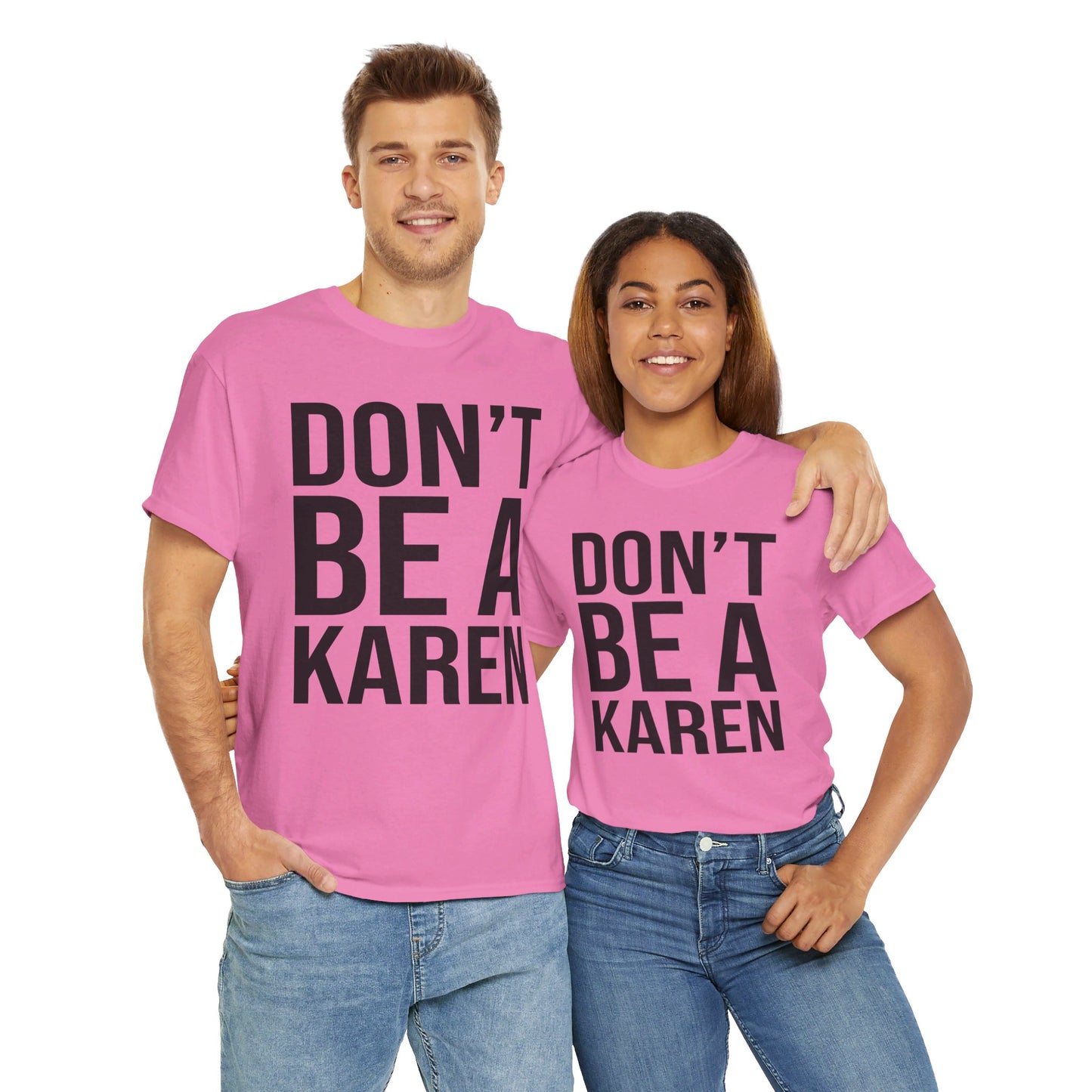 BOLD Don't Be A Karen = Unisex Heavy Cotton Tee