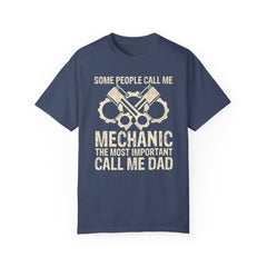Some People Call Me Mechanic The Most Important Call Me Dad, Graphic Comfort Colors Unisex Relaxed Fit T Shirt