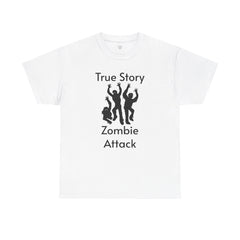 True Story Zombie Attack! - Unisex T Shirt