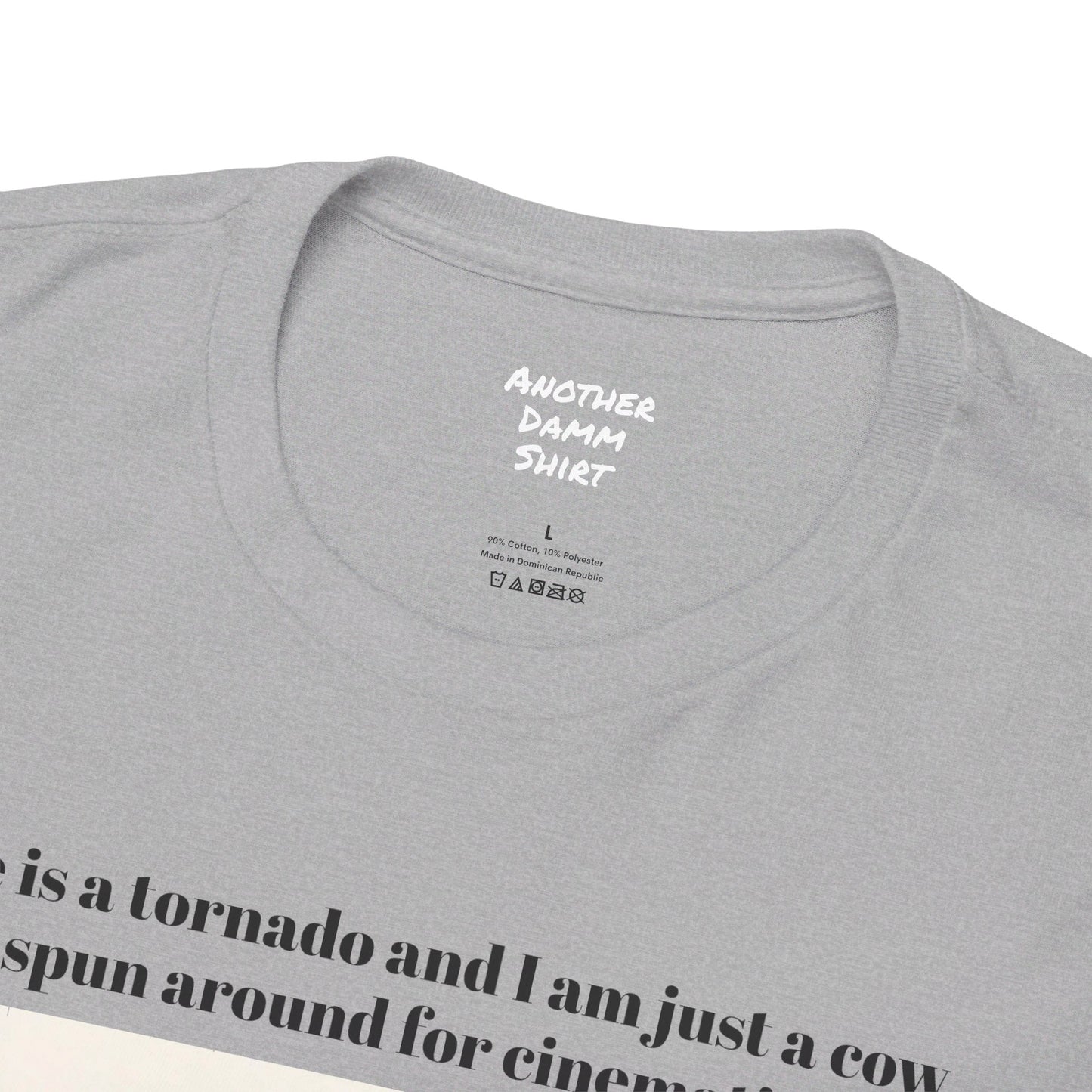 Life Is A Tornado and I am Just A Cow Being Spun Around For Cinematic Value - Unisex Heavy Cotton Tee