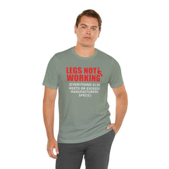 LEGS NOT WORKING Fun Quote - Graphic Unisex T Shirt