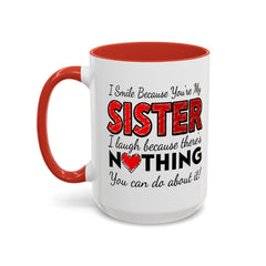 Funny You're My Sister Quote - Accent Coffee Mug (11, 15oz)