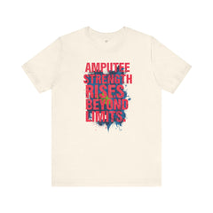 AMPUTEE STRENGTH Quote - Unisex T-Shirt