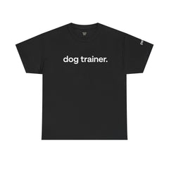 Dog Trainer T‑Shirt — "dog trainer." Front Logo with "we believe..." Positive Training Back Text