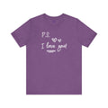 PS I LOVE YOU - Unisex Jersey Short Sleeve Tee