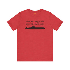 Hunt For Red October Funny Unisex T Shirt,Sean Connery,Submariner Gift,Captain Ramius quote,Captain Vasili Borodin,Submarine Movie,Fan Gift,