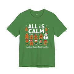 All Is Calm — Funny Gingerbread & Snowman Christmas T‑Shirt (Kidding, This Is Kindergarten)