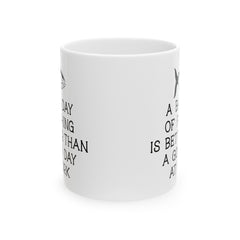 Fishing or Work Humor Ceramic Mug, (11oz, 15oz)