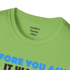 Funny Amputation Excuse - Unisex T Shirt,Amputation Awareness,Limb Awareness,Gift For Her,Gift For Him,Leg Amputee,Arm Amputee,Unique Gift,