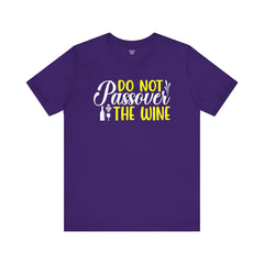 Funny Do Not Passover The Wine Unisex Tee