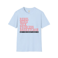 THE BREAKFAST CLUB - Rebel, Nerd, Jock, Princess,  Basketcase -  Unisex Softstyle T Shirt, You Forget About Me, Christmas Gift, For Her