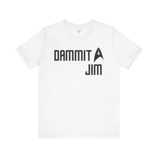 DAMMIT JIM - Unisex Jersey Short Sleeve Tee