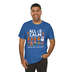 All Is Calm — Funny Gingerbread & Snowman Christmas T‑Shirt (Kidding, This Is Kindergarten)