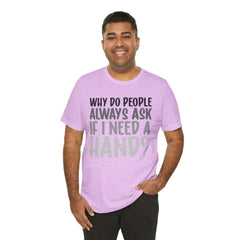 Arm Amputee Humor Tee - Unisex T-Shirt, Limb Loss Awareness, Ice Breaker Shirt