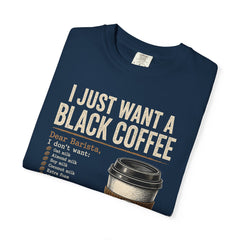 I Just Want a Black Coffee T-Shirt — Funny Barista List Graphic Tee for Coffee Lovers