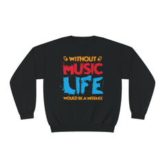 Without Music Life Would Be A Mistake - Unisex NuBlend® Crewneck Sweatshirt / Christmas Gift, Gift for him, Gift for her, Music Lover