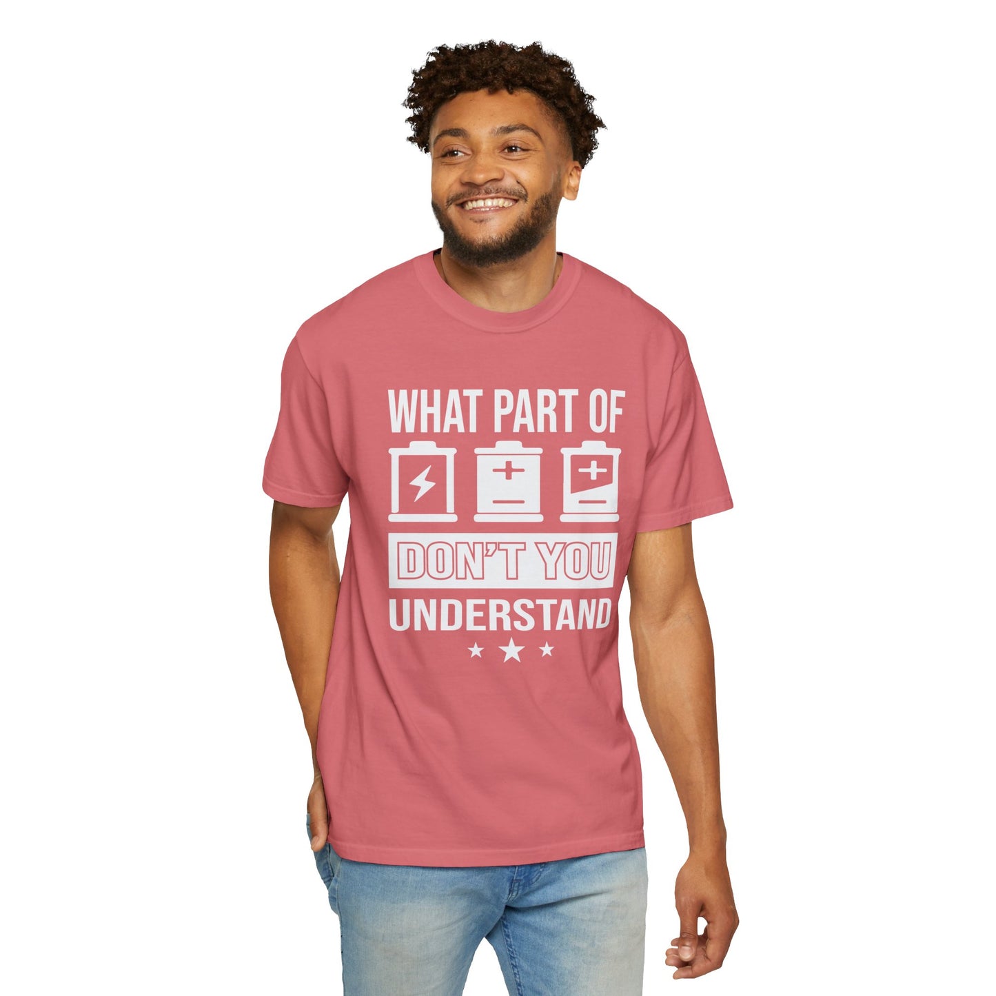 What Part of Battery Cells Don't You Understand, Comfort Colors Unisex Garment-Dyed T-shirt