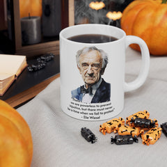 Eli Wiesel quote - 11oz or 15oz white mug