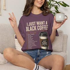 I Just Want a Black Coffee T-Shirt — Funny Barista List Graphic Tee for Coffee Lovers