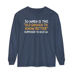 Funny Old Enough to Know Better Long Sleeve T-Shirt