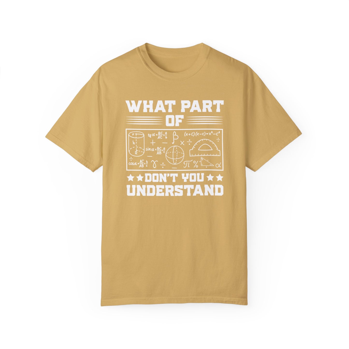 What Part of MATHEMATICS Don't You Understand, Comfort Colors Unisex Garment-Dyed T-shirt