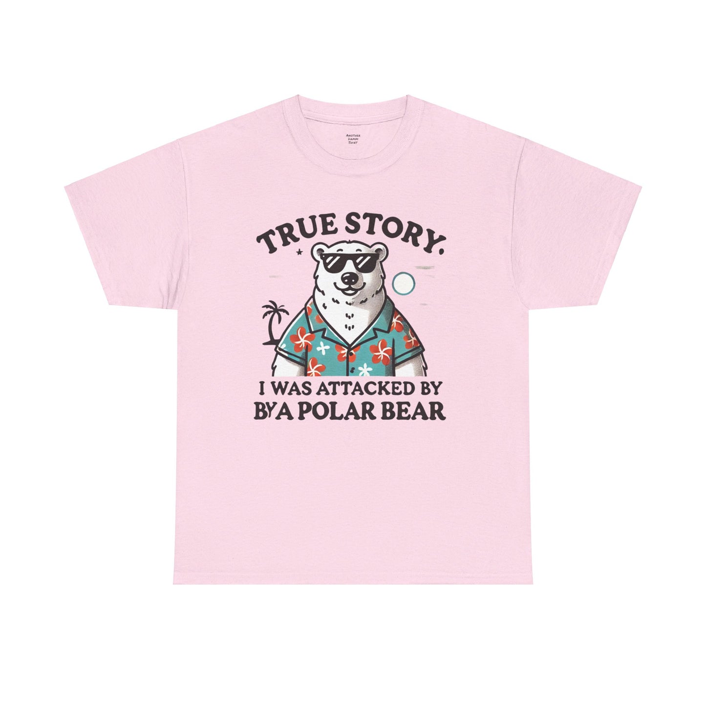 True Story I Was Attacked By A Polar Bear - Unisex Garment-Dyed T-shirt