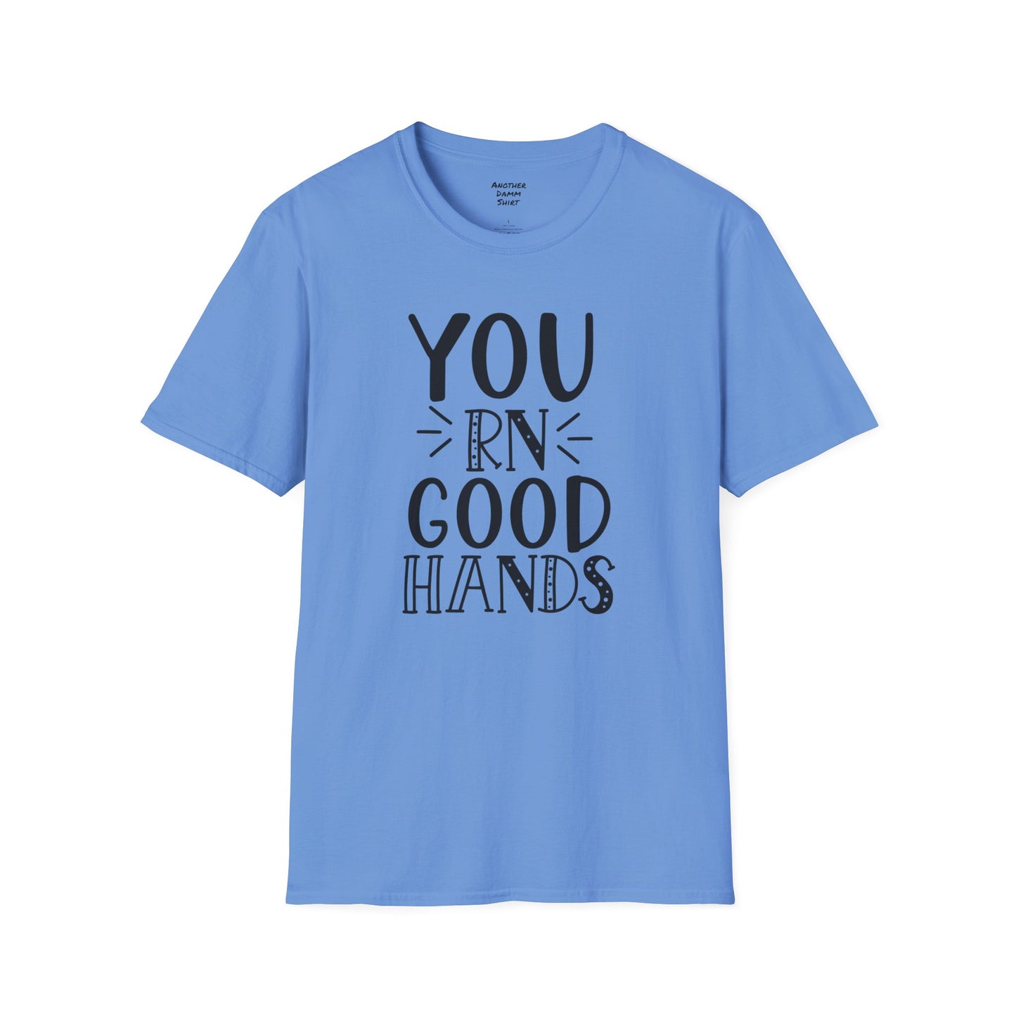 You RN Good Hands - Unisex Softstyle T-Shirt | Nurse Awareness, Medical Wear, Gift For Her,Scrubs Lover, Hospital Staff,Registered Nurse,RN