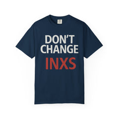 Unisex Garment-Dyed T-shirt with 'Don't Change INXS' Design - Casual Style, Music Lover Gift, Festival Wear, Retro Fashion, Everyday Comfort