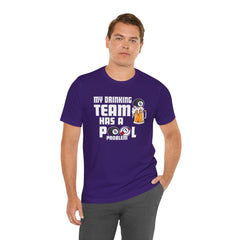 My Drinking Team Has A Pool Problem - Graphic Unisex Jersey Short Sleeve Tee