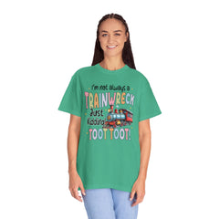 Funny Trainwreck T-Shirt - I'm Not Always a Train Wreck, Just Kidding, Toot Toot!