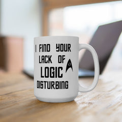Star Trek Inspired Ceramic Mug — “I Find Your Lack of Logic Disturbing” (11oz/15oz)