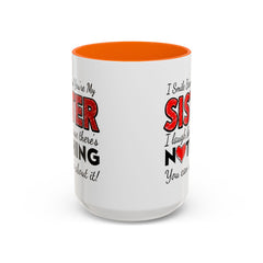 Funny You're My Sister Quote - Accent Coffee Mug (11, 15oz)