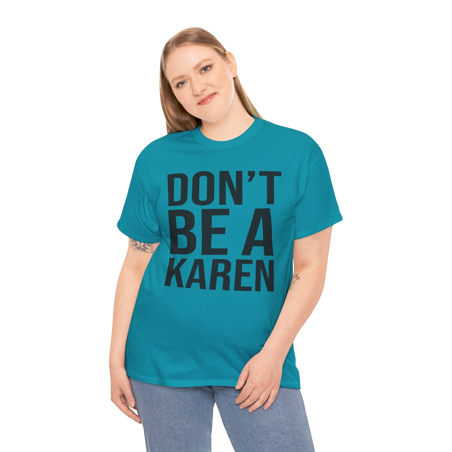 BOLD Don't Be A Karen = Unisex Heavy Cotton Tee