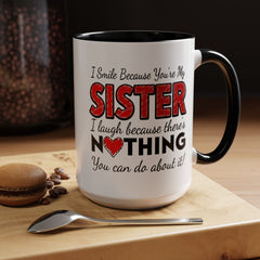 Funny You're My Sister Quote - Accent Coffee Mug (11, 15oz)