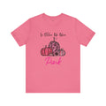 In October We Wear Pink - Unisex Jersey Short Sleeve Tee