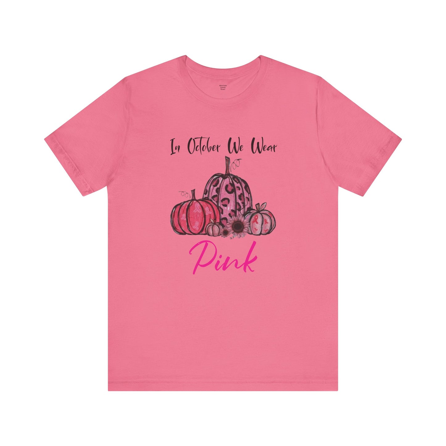 In October We Wear Pink - Unisex Jersey Short Sleeve Tee