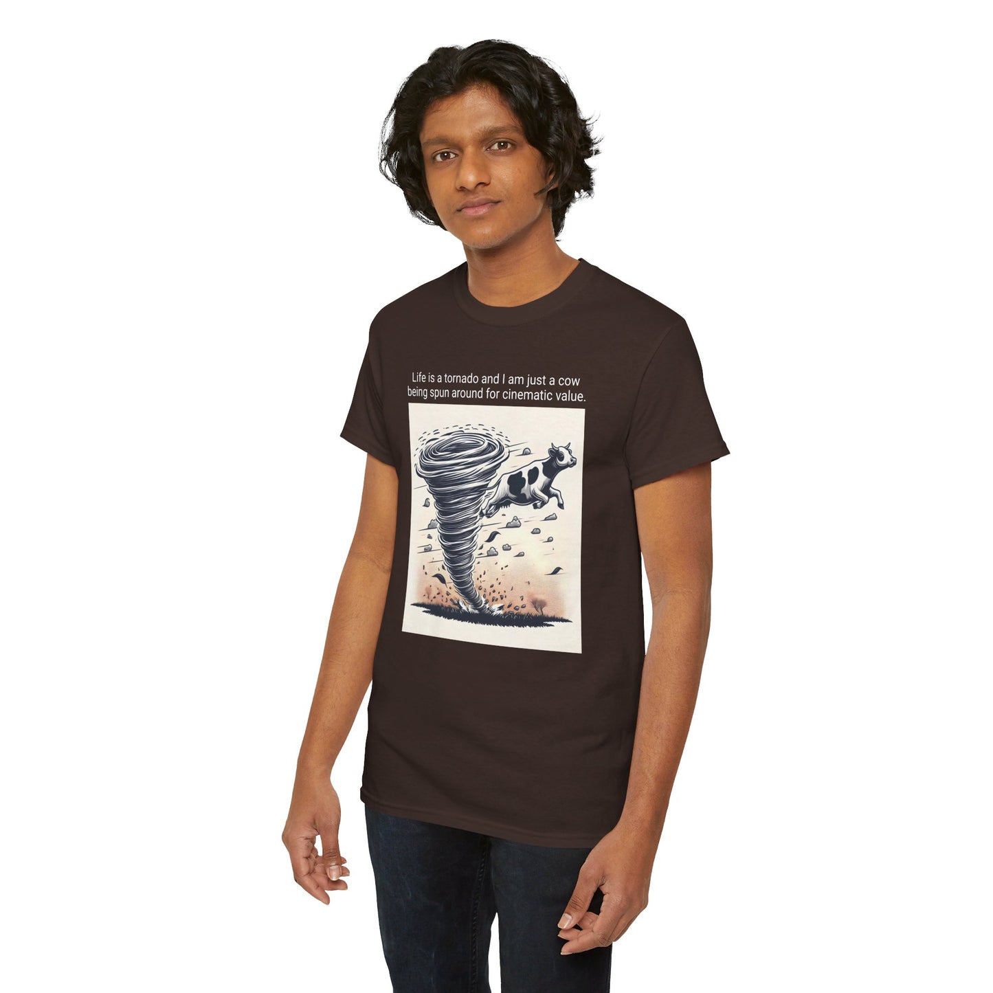 Life Is A Tornado and I am Just A Cow Being Spun Around For Cinematic Value - Unisex Heavy Cotton Tee