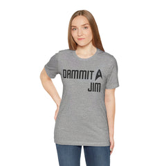DAMMIT JIM - Unisex Jersey Short Sleeve Tee