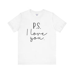 PS I LOVE YOU - Unisex Jersey Short Sleeve Tee