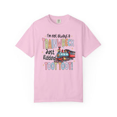Funny Trainwreck T-Shirt - I'm Not Always a Train Wreck, Just Kidding, Toot Toot!