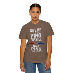 Hunt For Red October Give Me A Ping  Vasili Unisex Garment-Dyed T-shirt