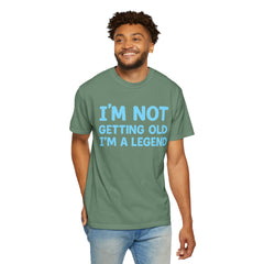 I’m Not Getting Old I’m A Legend T-Shirt — Funny Birthday Tee for Men & Women