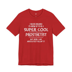 Prosthetist Quote T-Shirt — "Super Cool Prosthetist" Graphic Tee