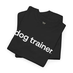 Dog Trainer T‑Shirt — "dog trainer." Front Logo with "we believe..." Positive Training Back Text
