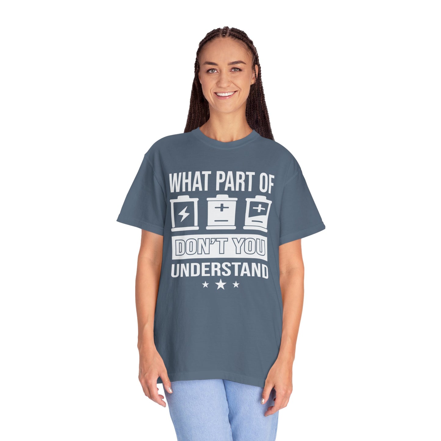 What Part of Battery Cells Don't You Understand, Comfort Colors Unisex Garment-Dyed T-shirt